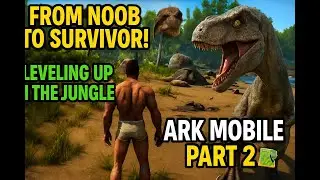 From Noob to Survivor!| Leveling Up in the Jungle! | ARK Mobile Part 2 🗺️🧭
