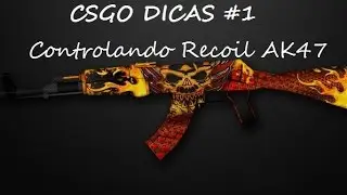 CSGODicas #1 - Como controlar o Recoil da AK47