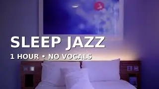 Sleep Jazz| 1 Hour |