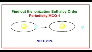 Find out the Ionization Enthalpy Order Among the Elements: Periodicity MCQ-1@anpru-hzChem