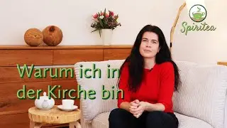 Spiritea &ndash; Impulse f&uuml;r eine Teel&auml;nge: Warum ich in der Kirche bin