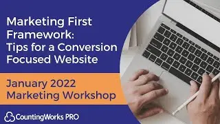 January 2022 Workshop: The Marketing First Framework Series: Tips for a Conversion Focused Site