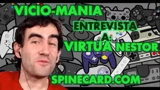 Programa de videojuegos VICIOMANIA 08 (Entrevista a Virtua Nestor de Spinecard.com
