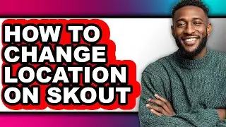 How to Change Location on Skout - Full Guide