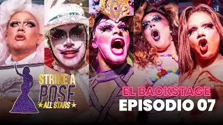 STRIKE A POSE ALL STARS - EL BACKSTAGE EP 07