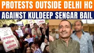 LIVE: Protests Outside Delhi High Court Over Bail To Unnao Rape Convict Kuldeep Sengar | News9
