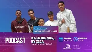 Ka Entre Nós - Convidados: Banda Melhor Lugar