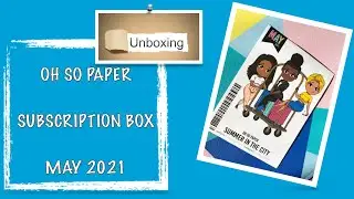 UNBOXING || OH SO PAPER SUB BOX || MAY 2021