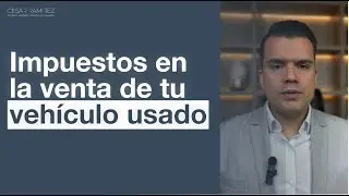 Impuestos en la venta de tu veh&iacute;culo usado