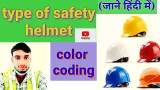 Type of safety helmet/safety helmet color codes standard/All about head protection in hindi /