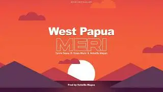 Tarvin Toune & Hotwills Wagon - West Papua Meri [Audio]