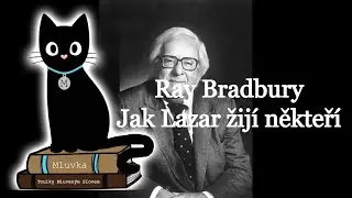 Ray Bradbury - Jak Lazar žijí někteří (Povídka) (Mluvené slovo CZ)