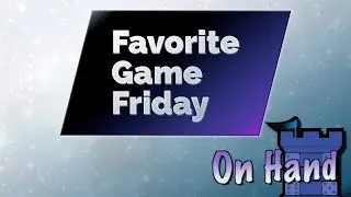 Favorite Game Friday On Hand