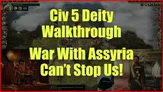 Civ 5 &mdash; Давайте защитимся от Ассирии! Прохождение Deity за гуннов #3
