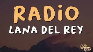 Lana Del Rey - Radio (Lyrics)
