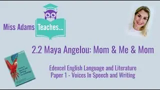 2.2 Maya Angelou: Mom & Me & Mom  - Edexcel Voices in Speech and Writing
