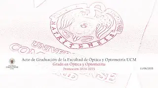 Acto de Graduación del Grado de Óptica y Optometría. Facultad de Óptica y Optometría UCM