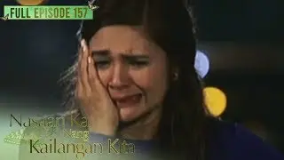 Full Episode 157 | Nasaan Ka Nang Kailangan Kita
