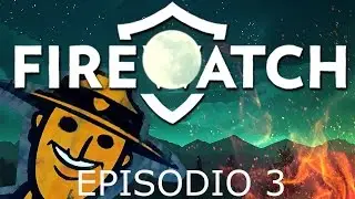 Firewatch Episodio 3 (Subtitulado)| La zona de los adolescentes y el incendio nocturno