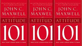 John C  Maxwell Attitude 101 What Every Leader Needs To Know [Full Audiobook]