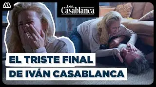El TRISTE FINAL de Iván Casablanca | Las Casablanca | Capítulo 154
