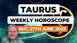 Taurus Horoscope Weekly Astrology from 27th June 2022
