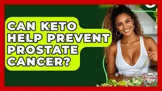 Can Keto Help Prevent Prostate Cancer? - Keto Kitchen HQ