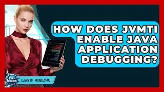 How Does JVMTI Enable Java Application Debugging? - Learn To Troubleshoot