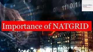IMPORTANCE OF NATGRID: CURRENT AFFAIRS REVIEW: DEVELOPMENTS IN INTERNAL SECURITY