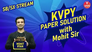 KVPY PAPER SOLUTION With Mohit Ryan Sir |  SB / SX Stream | KVPY 2021 Exam Paper Analysis | VOS
