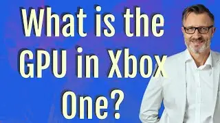 What is the GPU in Xbox One?