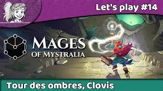 🧙 Mages of Mystralia [FR] - Let's play #14 - Tour des ombres, conseiller Clovis et fin de la s&eacute;rie !