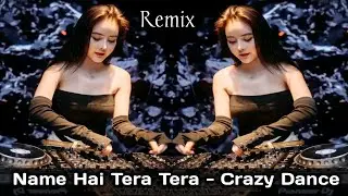 Nam Hai Tera Tera Crazy Dance | Tapori Style | Dj Anuj Banda $ Dj Rohit Roy | 