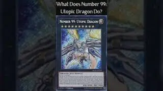 What Does Number 99: Utopic Dragon Do? (Yugioh Cards Explained for Easy Deck Building)