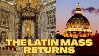 The Latin Mass Returned to St. Peter&rsquo;s &mdash; Here&rsquo;s Why It Matters