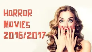 Horror movies 2016/2017: see top horror movies now and watch scary films now
