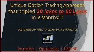 Unique Option Trading Approach that tripled 20 lakhs in 9 Months  | Optionstar | Investbiz | USDINR