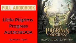 Little Pilgrims Progress (FULL Audiobook) by Helen L. Taylor.