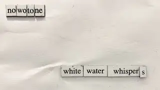 NowoTone: White Water Whispers #downtempo #electronicmusic