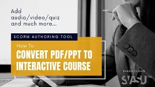 Convert PDF/ppt to Interactive Course. Powerful Scorm Authoring Tool.