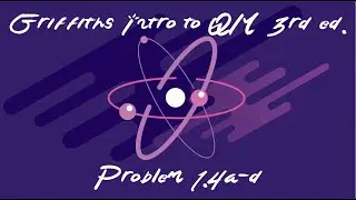 Griffiths Intro to Quantum Mechanics Problem 1.4a-d Solution