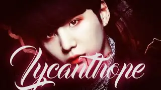 &lsquo;lycanthrope&rsquo;  &rarr;minyoongi &bull; ff trailer&bull;