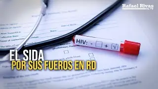 El SIDA por sus fueros en RD