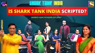 Is Shark Tank India Scripted? | Is Shark Tank India Real? | Bamboo India abt Shark Tank Judges
