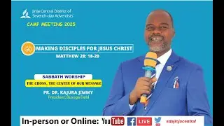SABBATH WORSHIP || THE CROSS, THE CENTER OF OUR MESSAGE || PR. DR. KAJURA JIMMY