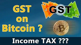Income TAX and GST for Bitcoin in India ?