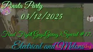 Plants Vs Zombies 2. Pinata Party 03/12/2025. GaysGiving Special #17: Electrical and Melons