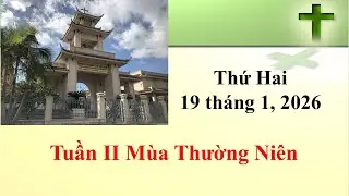 Thánh Lễ Thứ Hai ngày 19-1-2026 lúc 8g30 sáng giờ California, U.S.A.