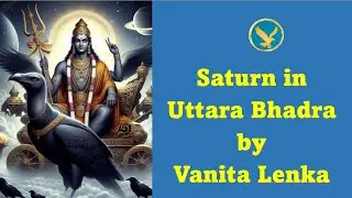 Saturn Transit in Uttara Bhadrapada Nakshatra for all the 12 Zodiac Signs by Vanita Lenka