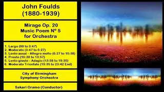 John Foulds (1880-1939) - Mirage Op. 20 (Music Poem N&ordm; 5 for Orchestra)